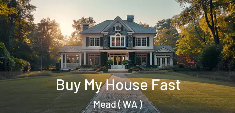  Buy My House Fast Mead ( WA )