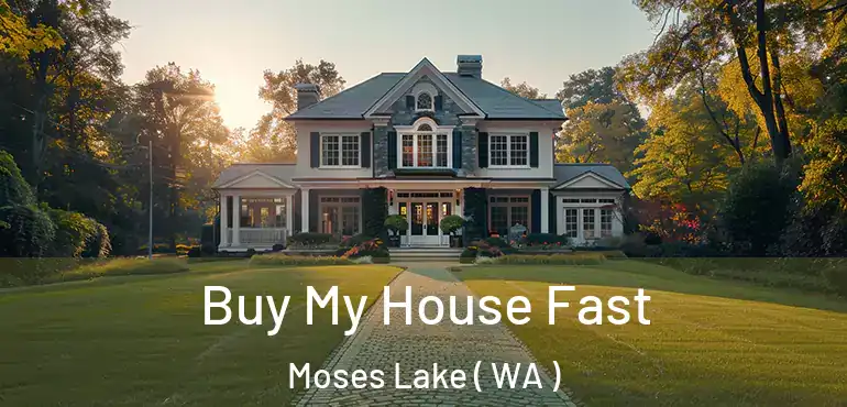  Buy My House Fast Moses Lake ( WA )