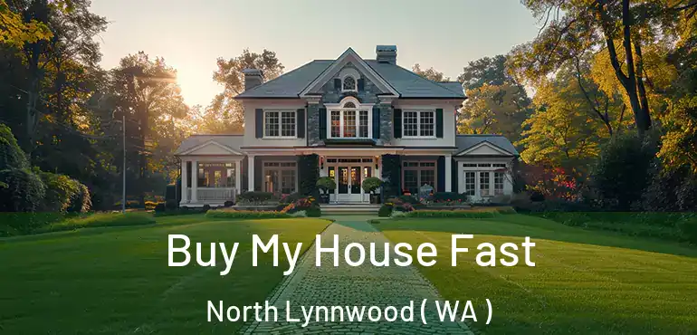  Buy My House Fast North Lynnwood ( WA )