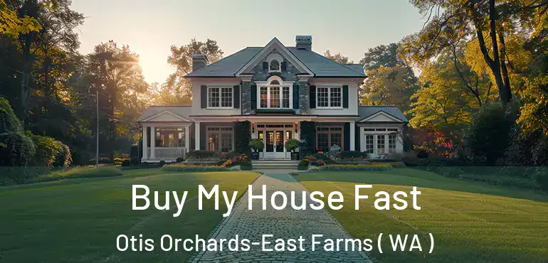  Buy My House Fast Otis Orchards-East Farms ( WA )
