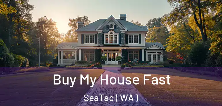  Buy My House Fast SeaTac ( WA )