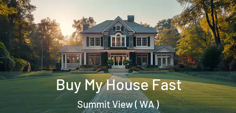  Buy My House Fast Summit View ( WA )