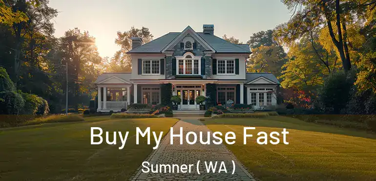  Buy My House Fast Sumner ( WA )