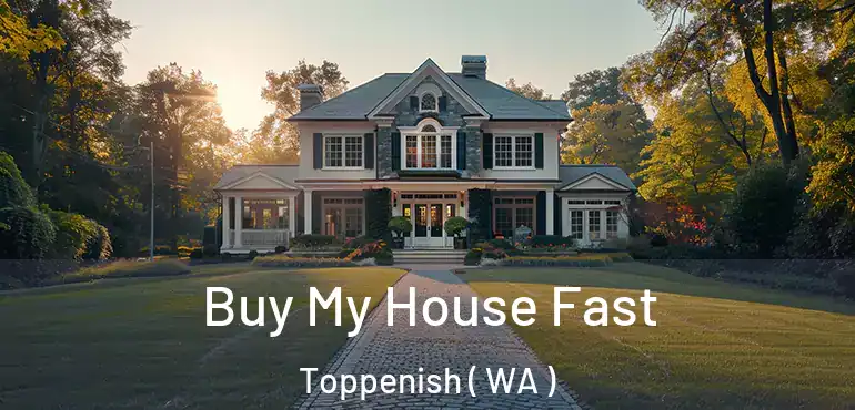  Buy My House Fast Toppenish ( WA )