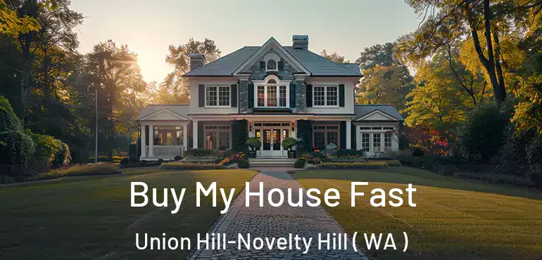  Buy My House Fast Union Hill-Novelty Hill ( WA )
