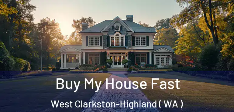  Buy My House Fast West Clarkston-Highland ( WA )
