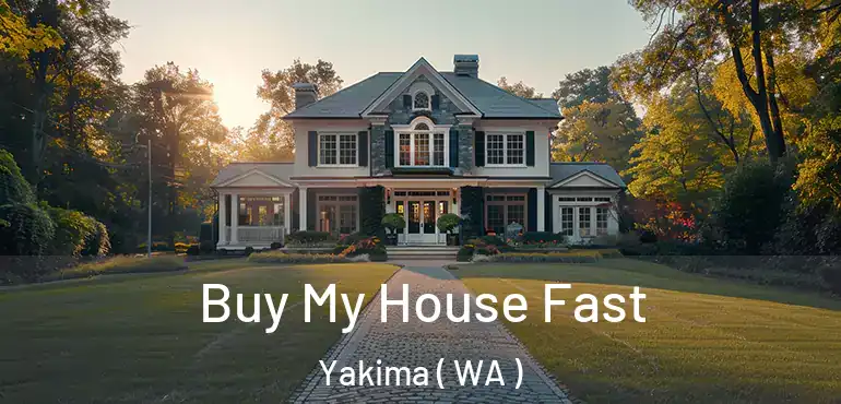  Buy My House Fast Yakima ( WA )
