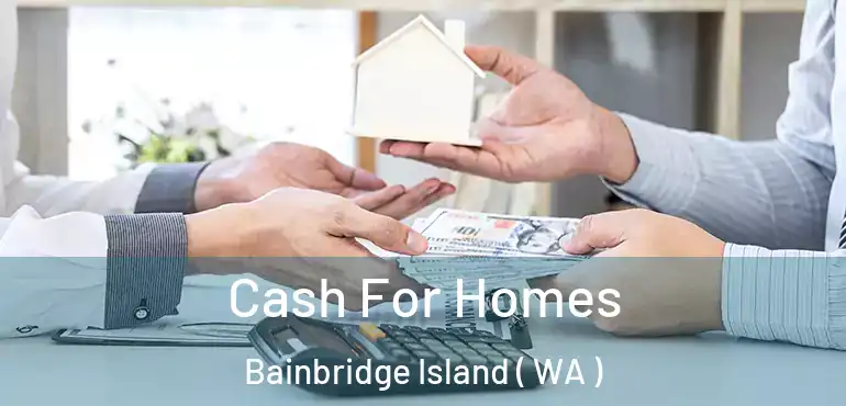  Cash For Homes Bainbridge Island ( WA )