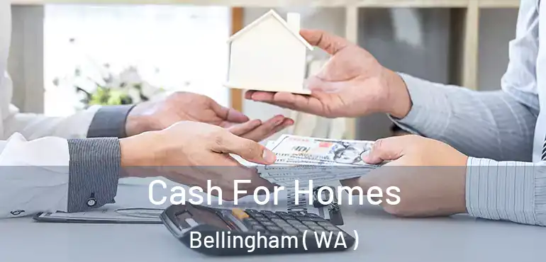  Cash For Homes Bellingham ( WA )