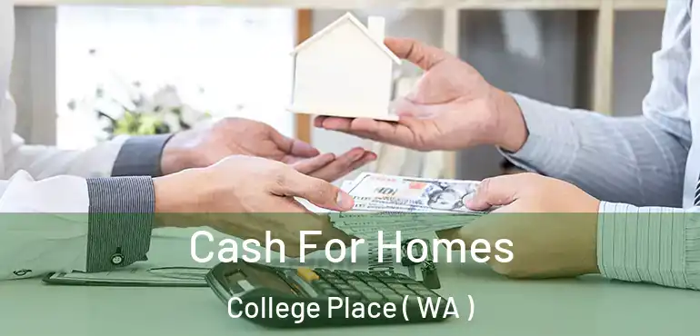  Cash For Homes College Place ( WA )