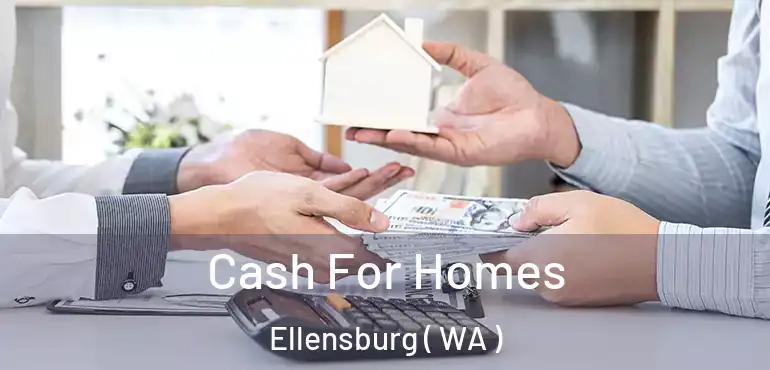  Cash For Homes Ellensburg ( WA )