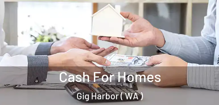  Cash For Homes Gig Harbor ( WA )