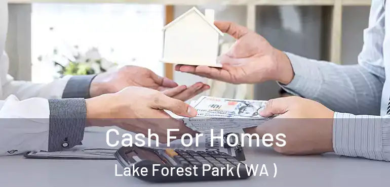  Cash For Homes Lake Forest Park ( WA )