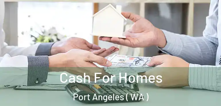  Cash For Homes Port Angeles ( WA )