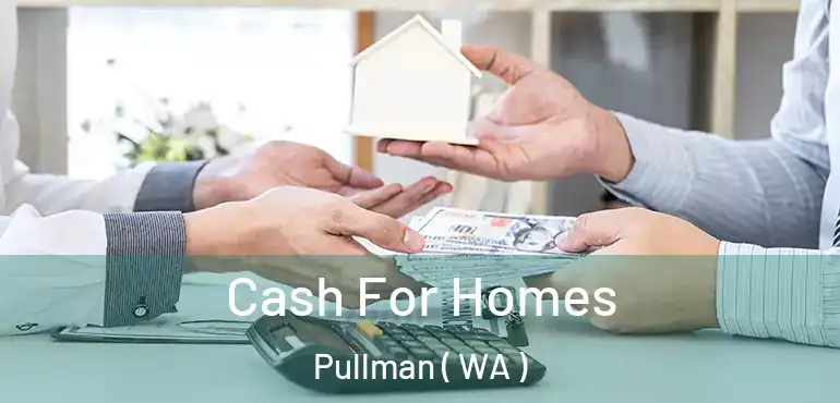  Cash For Homes Pullman ( WA )