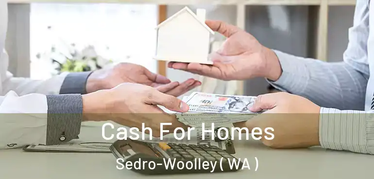  Cash For Homes Sedro-Woolley ( WA )