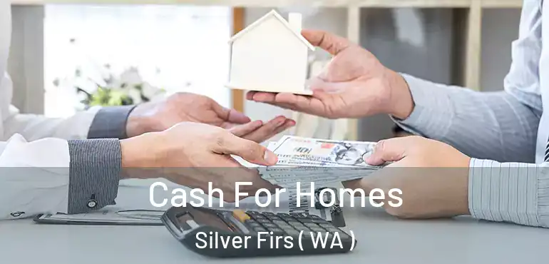  Cash For Homes Silver Firs ( WA )