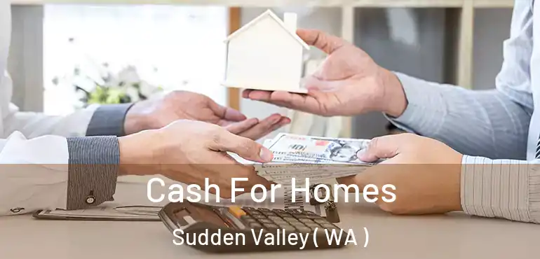  Cash For Homes Sudden Valley ( WA )