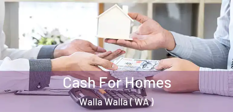  Cash For Homes Walla Walla ( WA )