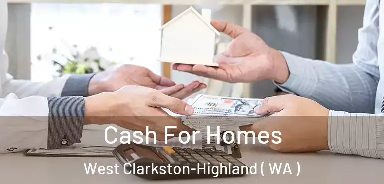  Cash For Homes West Clarkston-Highland ( WA )