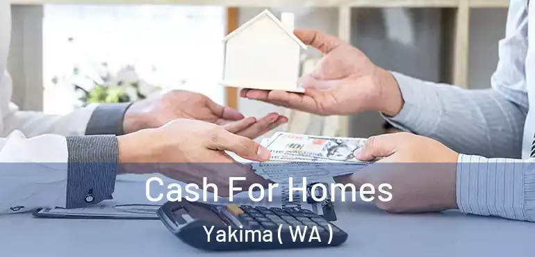  Cash For Homes Yakima ( WA )