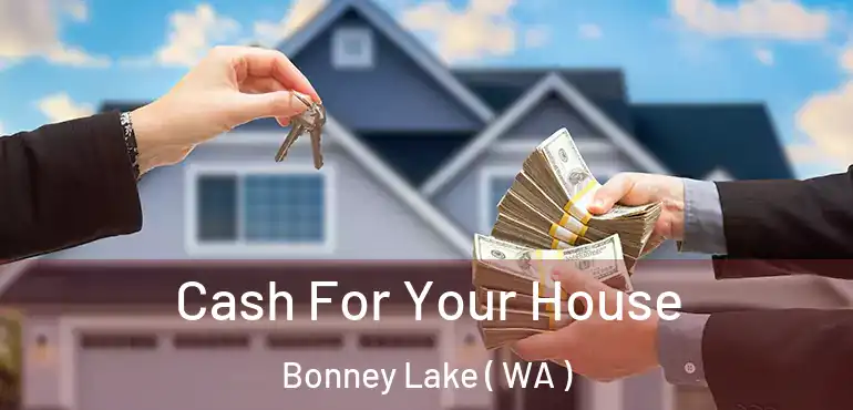  Cash For Your House Bonney Lake ( WA )