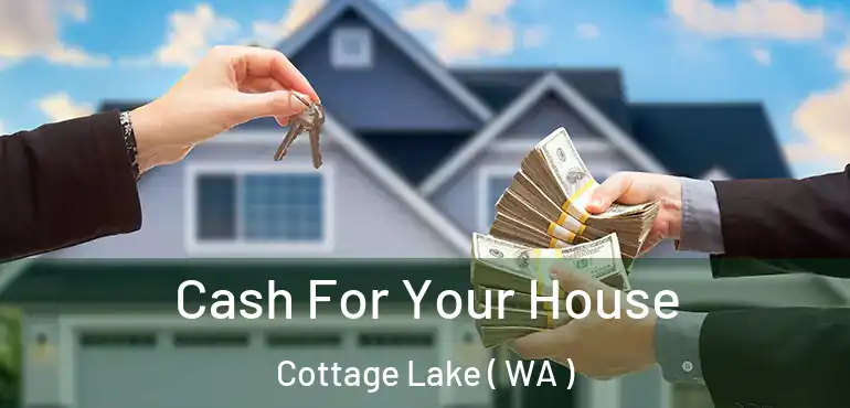  Cash For Your House Cottage Lake ( WA )