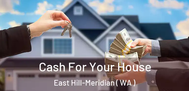  Cash For Your House East Hill-Meridian ( WA )