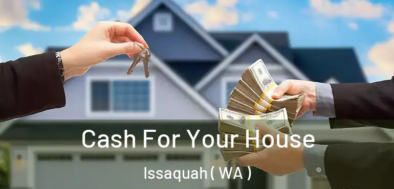  Cash For Your House Issaquah ( WA )
