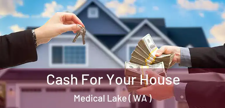  Cash For Your House Medical Lake ( WA )