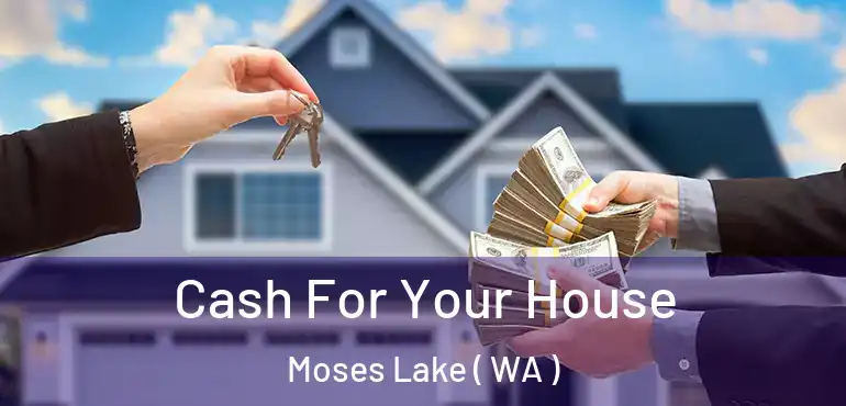  Cash For Your House Moses Lake ( WA )