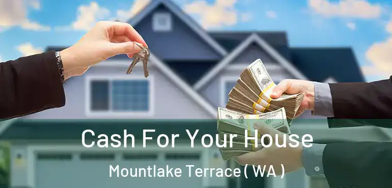  Cash For Your House Mountlake Terrace ( WA )