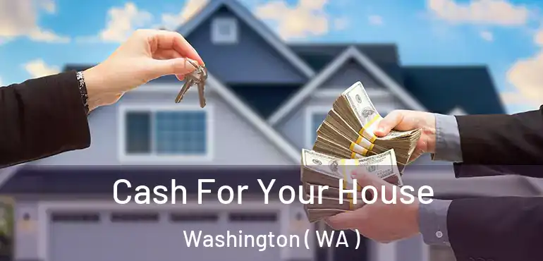  Cash For Your House Washington ( WA )