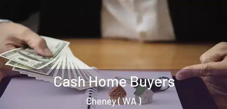  Cash Home Buyers Cheney ( WA )