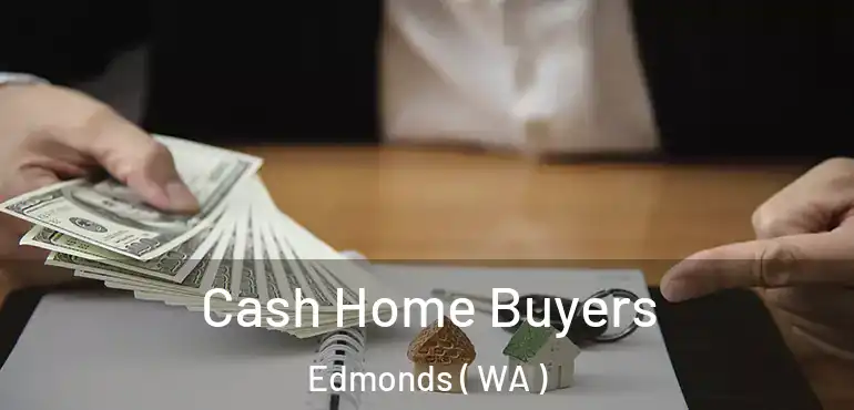  Cash Home Buyers Edmonds ( WA )