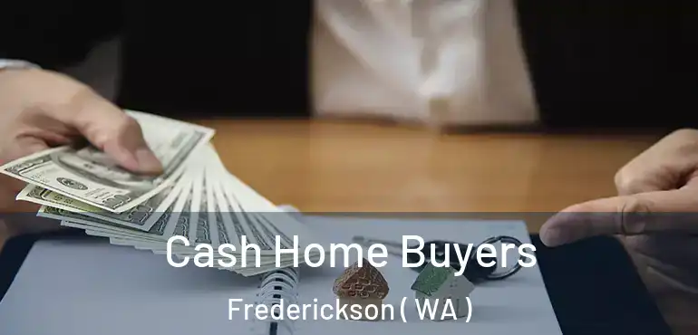  Cash Home Buyers Frederickson ( WA )
