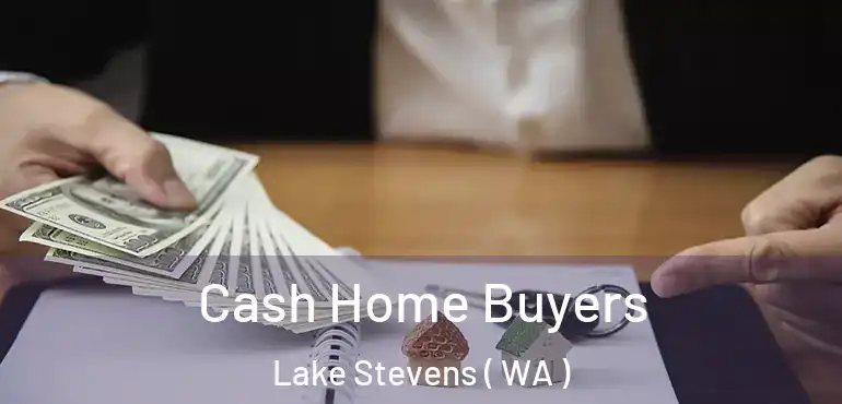  Cash Home Buyers Lake Stevens ( WA )