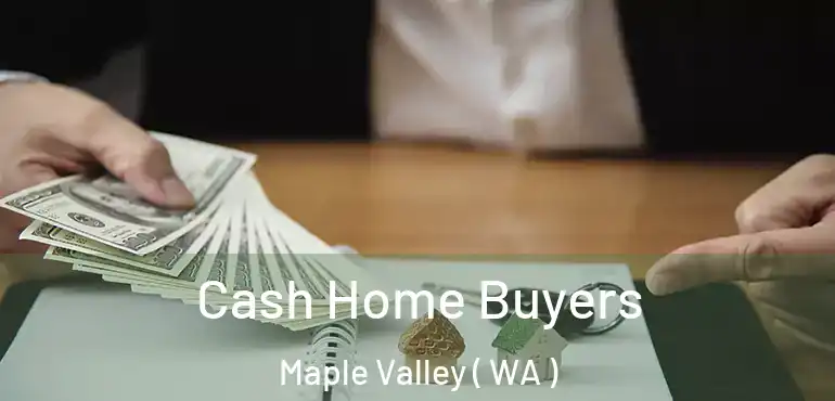  Cash Home Buyers Maple Valley ( WA )