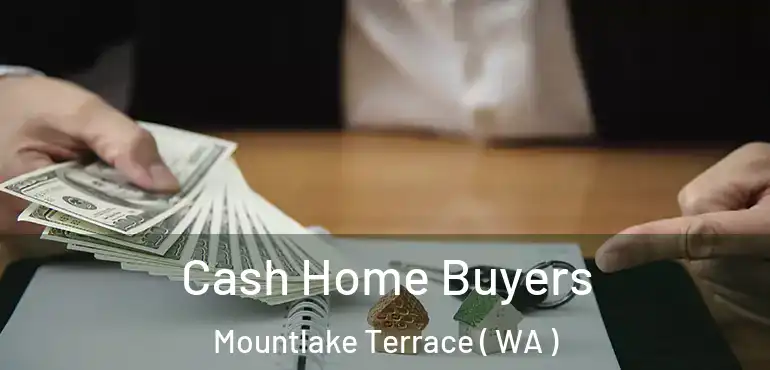  Cash Home Buyers Mountlake Terrace ( WA )