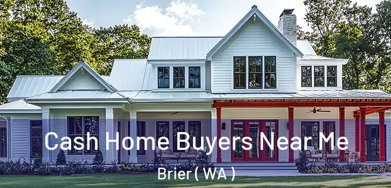  Cash Home Buyers Near Me Brier ( WA )