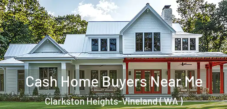 Cash Home Buyers Near Me Clarkston Heights-Vineland ( WA )