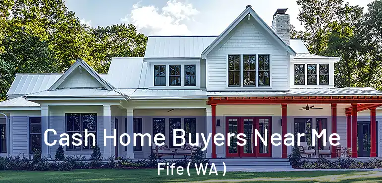  Cash Home Buyers Near Me Fife ( WA )