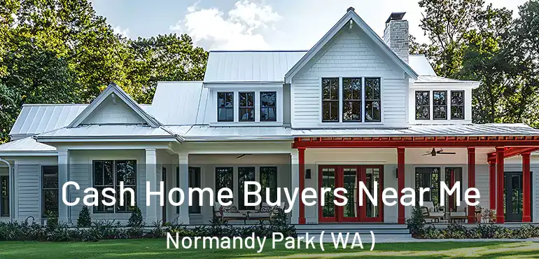  Cash Home Buyers Near Me Normandy Park ( WA )
