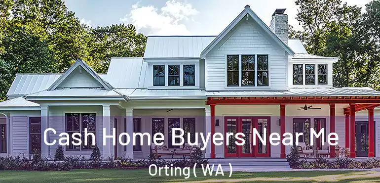  Cash Home Buyers Near Me Orting ( WA )