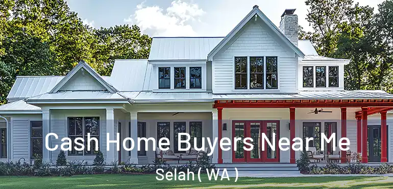  Cash Home Buyers Near Me Selah ( WA )