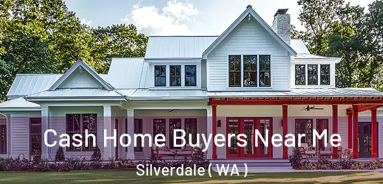  Cash Home Buyers Near Me Silverdale ( WA )