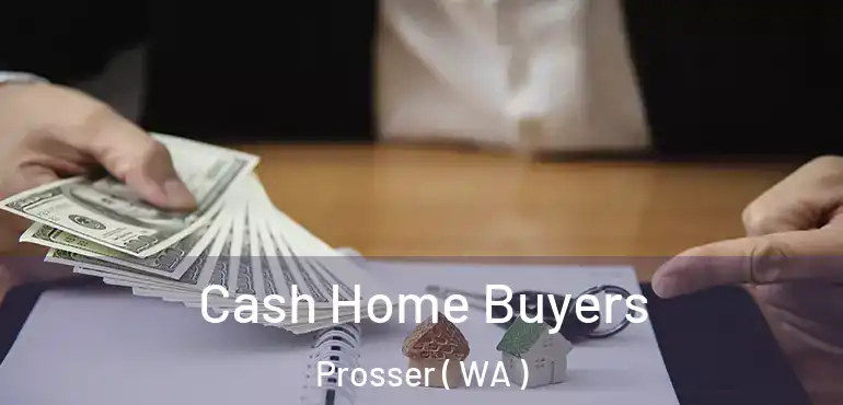  Cash Home Buyers Prosser ( WA )