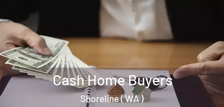  Cash Home Buyers Shoreline ( WA )