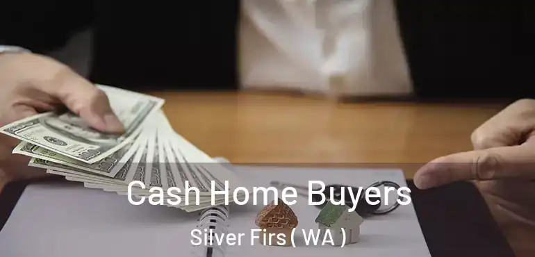  Cash Home Buyers Silver Firs ( WA )