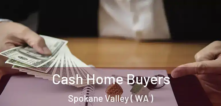  Cash Home Buyers Spokane Valley ( WA )